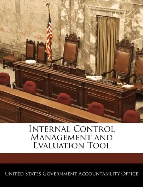 Internal Control Management and Evaluation Tool by United States Government Accountability