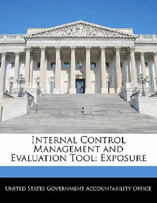 Internal Control Management and Evaluation Tool: Exposure by United States Government Accountability