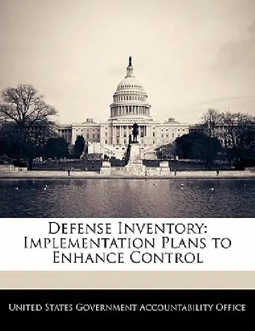 Defense Inventory: Implementation Plans to Enhance Control by United States Government Accountability