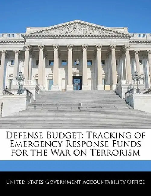 Defense Budget: Tracking of Emergency Response Funds for the War on Terrorism by United States Government Accountability