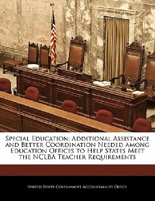 Special Education: Additional Assistance and Better Coordination Needed Among Education Offices to Help States Meet the Nclba Teacher Requirements by United States Government Accountability