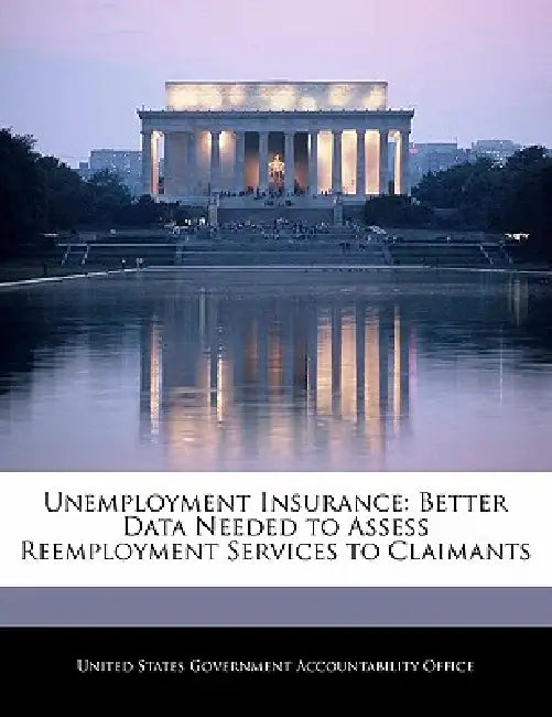Unemployment Insurance: Better Data Needed to Assess Reemployment Services to Claimants by United States Government Accountability