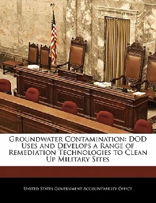 Groundwater Contamination: Dod Uses and Develops a Range of Remediation Technologies to Clean Up Military Sites by United States Government Accountability