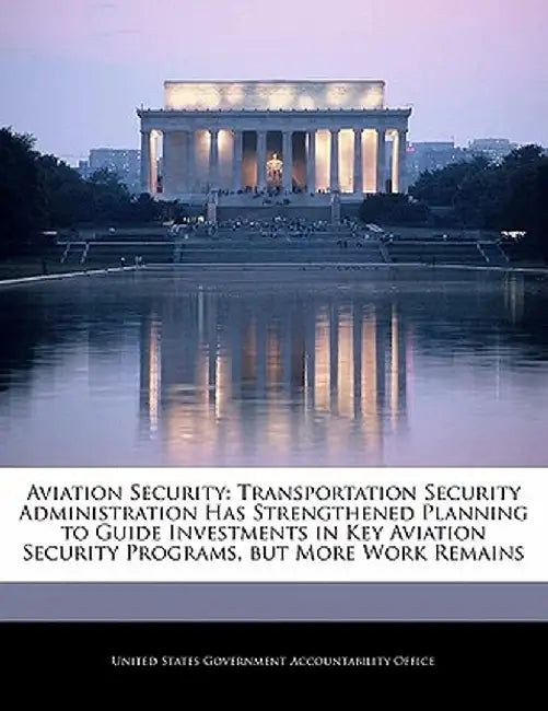 Aviation Security: Transportation Security Administration Has Strengthened Planning to Guide Investments in Key Aviation Security Program by United States Government Accountability
