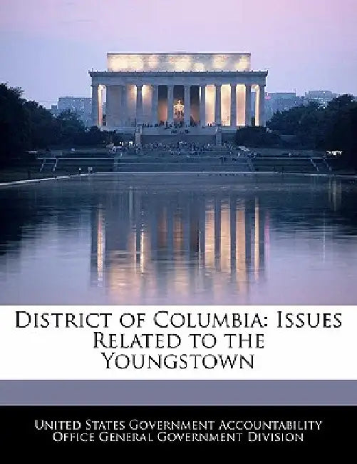 District of Columbia: Issues Related to the Youngstown by United States Government Accountability