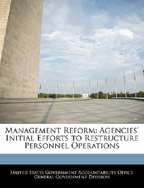 Management Reform: Agencies' Initial Efforts to Restructure Personnel Operations by United States Government Accountability