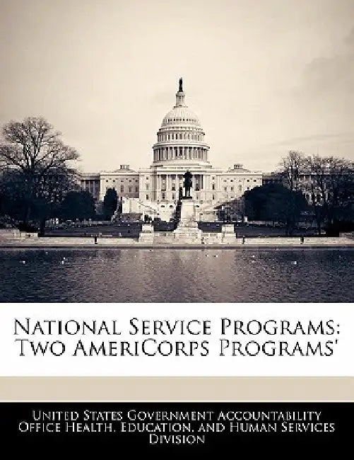 National Service Programs: Two Americorps Programs' by United States Government Accountability