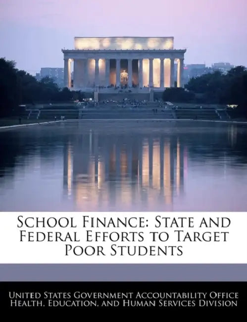 School Finance: State and Federal Efforts to Target Poor Students by United States Government Accountability