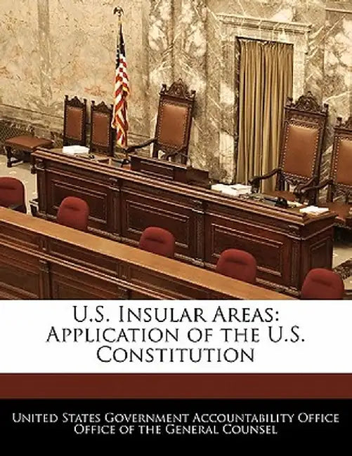 U.S. Insular Areas: Application of the U.S. Constitution by United States Government Accountability