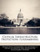 Critical Infrastructure Protection: Fundamental by United States Government Accountability