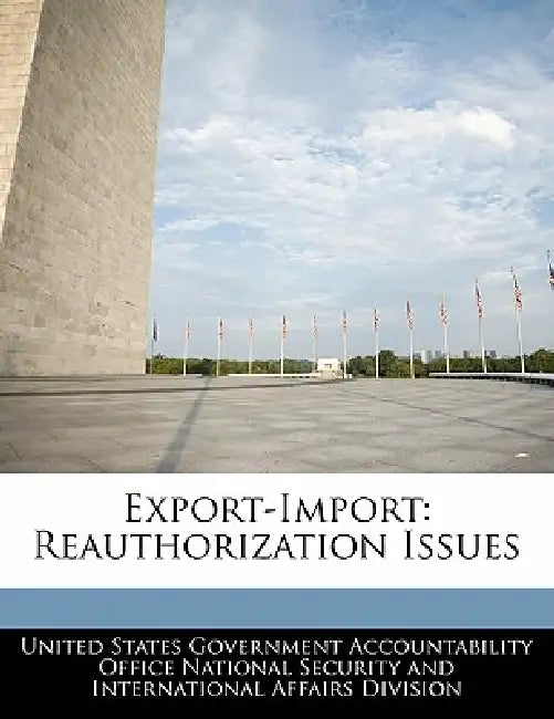 Export-Import: Reauthorization Issues by United States Government Accountability