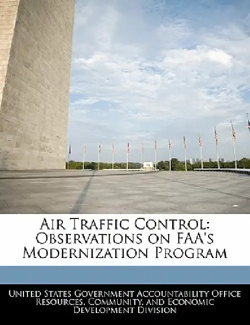 Air Traffic Control: Observations on FAA's Modernization Program by United States Government Accountability