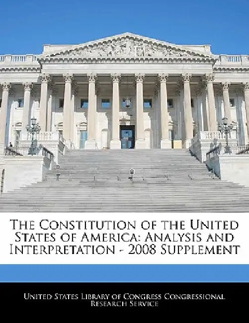 The Constitution of the United States of America: Analysis and Interpretation - 2008 Supplement by United States Library of Congress Congre
