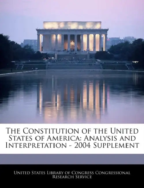 The Constitution of the United States of America: Analysis and Interpretation - 2004 Supplement by United States Library of Congress Congre