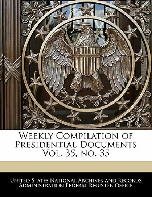 Weekly Compilation of Presidential Documents Vol. 35, No. 35 by United States National Archives and Reco