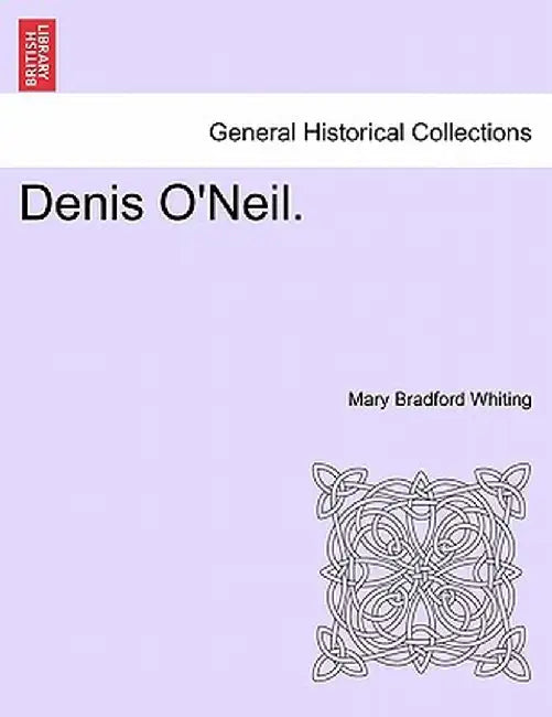Denis O'Neil. by Mary Bradford Whiting
