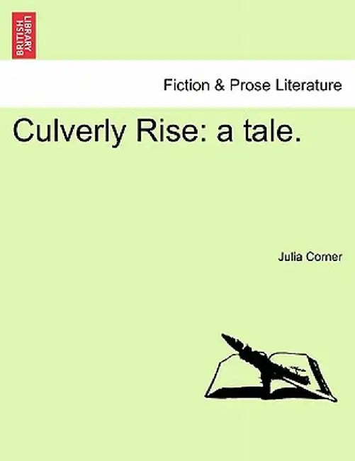 Culverly Rise: A Tale. by Julia Corner