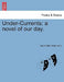 Under-Currents; A Novel of Our Day, Vol. II by Vane Ireton Saint John
