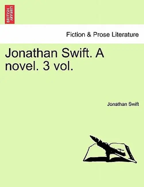 Jonathan Swift. a Novel. Vol. II. by Jonathan Swift