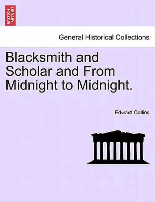 Blacksmith and Scholar and from Midnight to Midnight. by Edward Collins