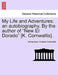 My Life and Adventures: An Autobiography. by the Author of "New El Dorado" [K. Cornwallis]. by Anonymous