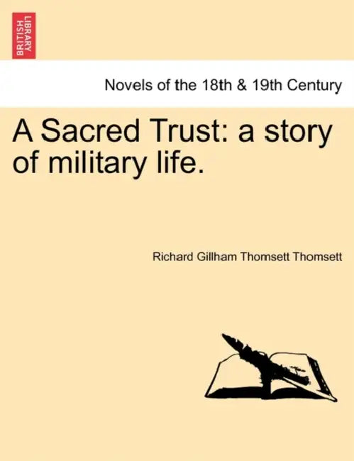 A Sacred Trust: A Story of Military Life. by Richard Gillham Thomsett Thomsett