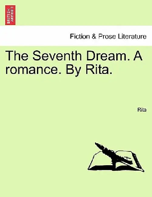 The Seventh Dream. a Romance. by Rita. by Rita