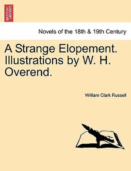 A Strange Elopement. Illustrations by W. H. Overend. by William Clark Russell