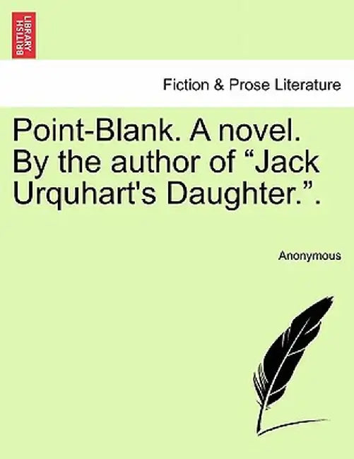 Point-Blank. a Novel. by the Author of "Jack Urquhart's Daughter.." by Anonymous