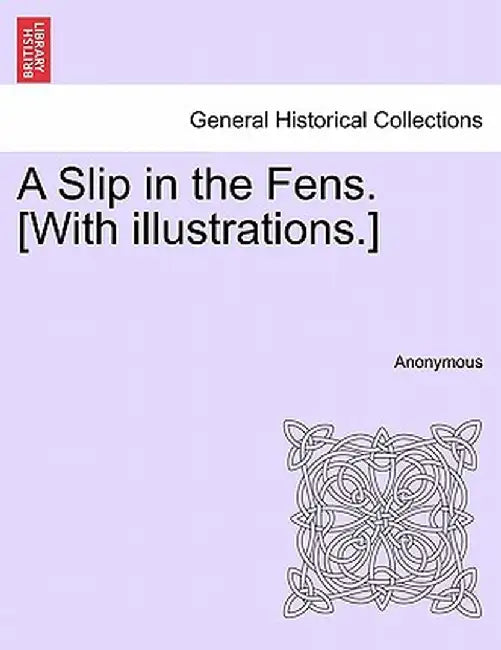 A Slip in the Fens. [With Illustrations.] by Anonymous