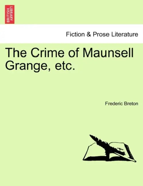 The Crime of Maunsell Grange, Etc. Vol. III. by Frederic Breton