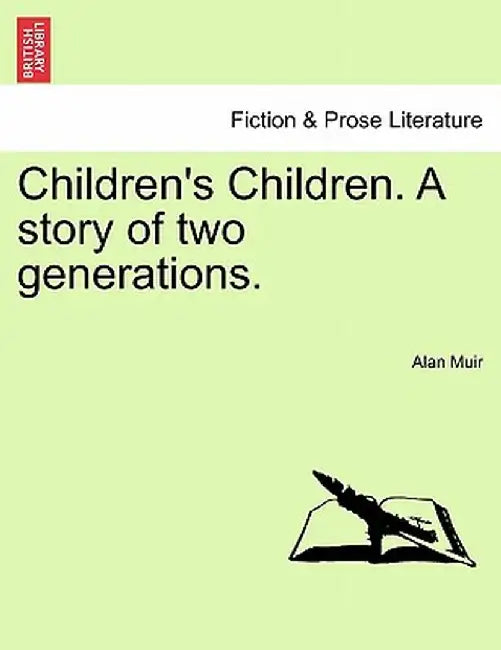 Children's Children. a Story of Two Generations. by Alan Muir
