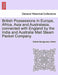 British Possessions in Europe, Africa, Asia and Australasia, Connected with England by the India and Australia Mail Steam Packet Company. by Robert Montgomery Martin