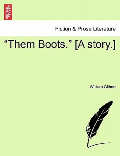 Them Boots. [A Story.] by William Gilbert