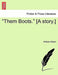 Them Boots. [A Story.] by William Gilbert