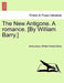 The New Antigone. a Romance. [By William Barry.] by Anonymous
