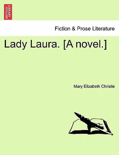 Lady Laura. [A Novel.] by Mary Elizabeth Christie