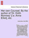 Her Own Counsel. by the Author of 'Dr. Edith Romney' [I.E. Anne Elliot], Etc. by Anonymous