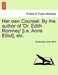 Her Own Counsel. by the Author of 'Dr. Edith Romney' [I.E. Anne Elliot], Etc. by Anonymous
