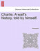 Charlie. a Waif's History, Told by Himself. by Woodward