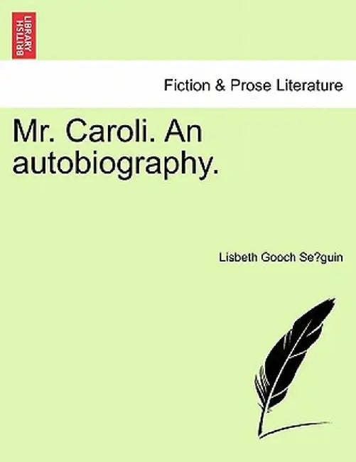 Mr. Caroli. an Autobiography. by Lisbeth Gooch Se Guin