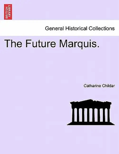 The Future Marquis. by Catharine Childar