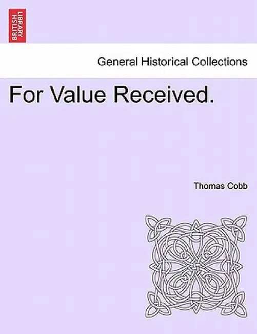 For Value Received. by Thomas Cobb