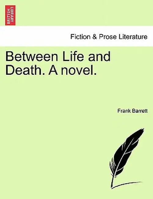 Between Life and Death. a Novel. by Frank Barrett