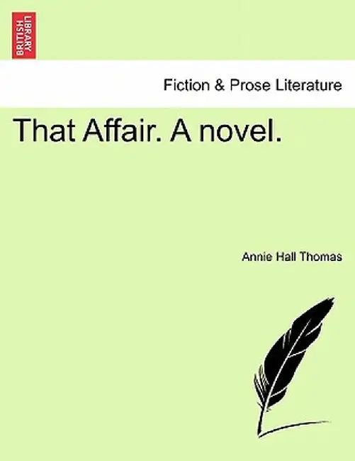 That Affair. a Novel. by Annie Hall Thomas