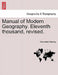Manual of Modern Geography. Eleventh thousand, revised. by Alexander MacKay