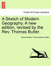 A Sketch of Modern Geography. a New Edition, Revised by the REV. Thomas Butler. by Samuel Butler, Thomas Rector Butler