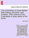 The Coal-Fields of Great Britain: Their History, Structure, and Duration. with Notices of the Coal-Fields of Other Parts of the World. by Edward Hull