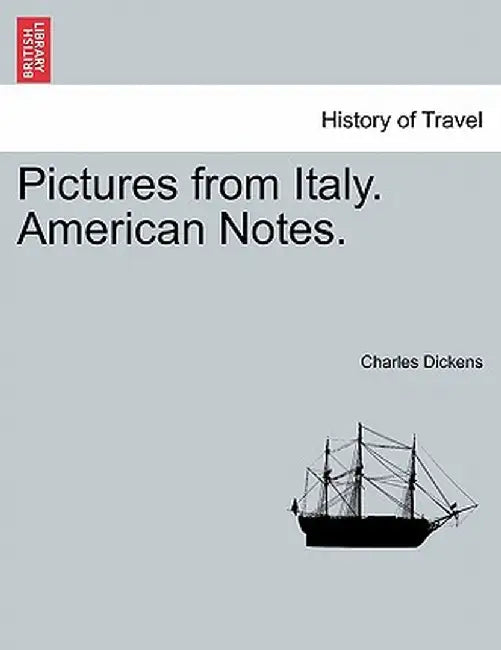 Pictures from Italy. American Notes. by Charles Dickens