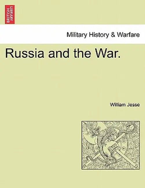 Russia and the War. by William Jesse